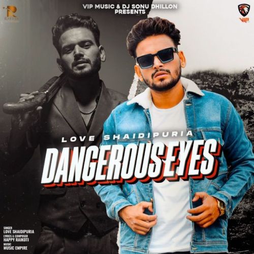 Download Dangerous Eyes Love Shaidipuria mp3 song, Dangerous Eyes Love Shaidipuria full album download