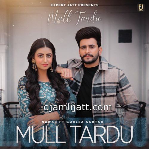 Download Mull Tardu Gurlez Akhtar, Nawab mp3 song, Mull Tardu Gurlez Akhtar, Nawab full album download