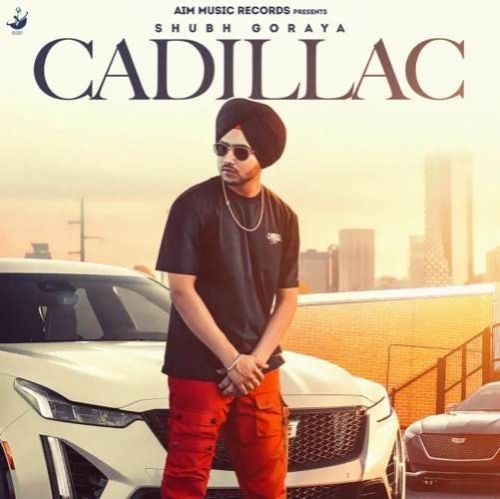 Download Cadillac Shubh Goraya mp3 song, Cadillac Shubh Goraya full album download