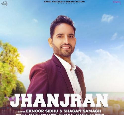 Download Jhanjran Eknoor Sidhu, Shagan Samagh mp3 song, Jhanjran Eknoor Sidhu, Shagan Samagh full album download