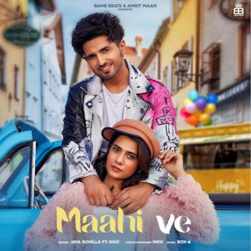 Download Maahi Ve Jaya Rohilla, Nikk mp3 song, Maahi Ve Jaya Rohilla, Nikk full album download