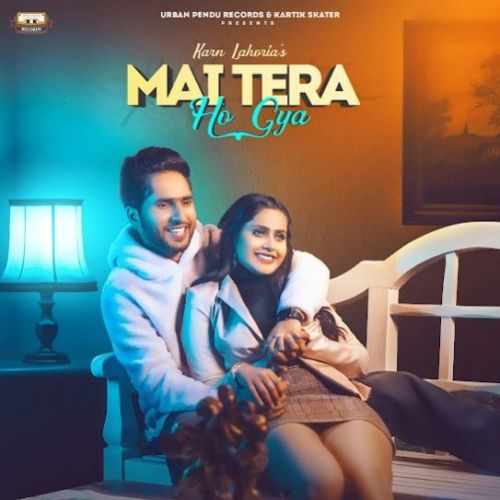 Download Mai Tera Ho Gaya Karn Lahoria mp3 song, Mai Tera Ho Gaya Karn Lahoria full album download