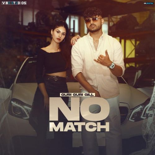 Download No Match Guri Guri Gill mp3 song, No Match Guri Guri Gill full album download