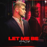 Download Let Me Be Mickey Singh mp3 song, Let Me Be Mickey Singh full album download