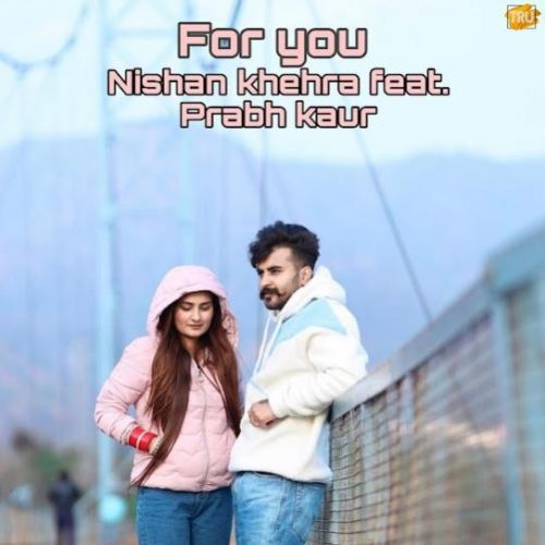 Download For You Nishan Khehra mp3 song, For You Nishan Khehra full album download