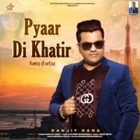 Download Pyaar Di Khatir Ranjit Rana mp3 song, Pyaar Di Khatir Ranjit Rana full album download