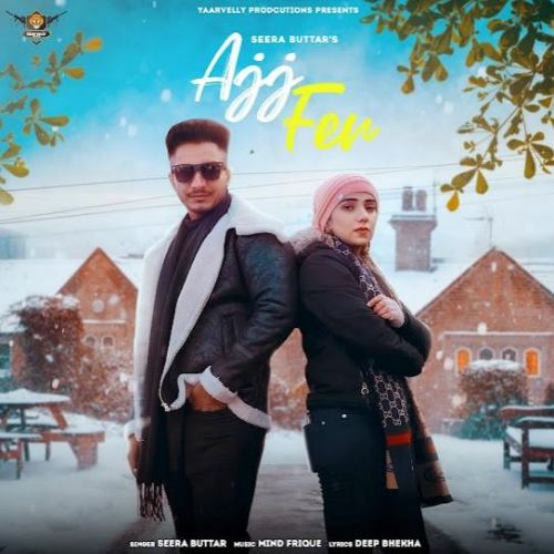 Download Ajj Fer Seera Butter mp3 song, Ajj Fer Seera Butter full album download