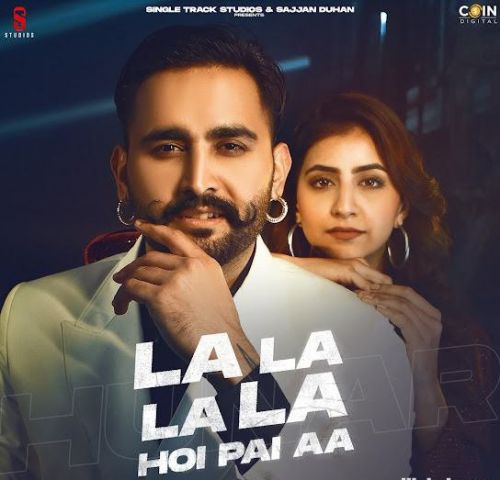 Download La La La La Hoi Pai Aa Hunar Sidhu mp3 song, La La La La Hoi Pai Aa Hunar Sidhu full album download