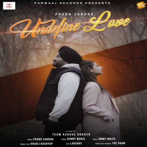 Download Undefine Love Prabh Sandhu mp3 song, Undefine Love Prabh Sandhu full album download