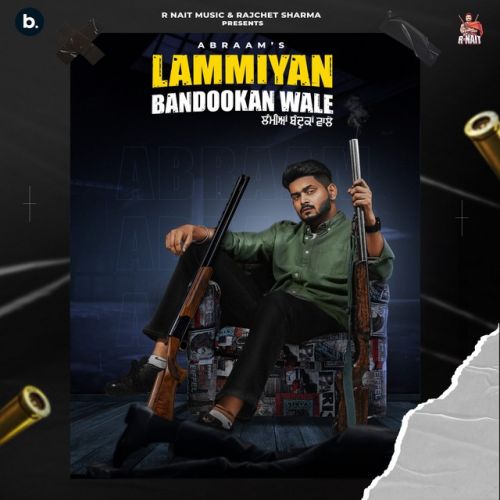 Download Antt Abraam mp3 song, Lammiyan Bandookan Wale Abraam full album download