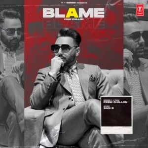 Download Blame Prem Dhillon mp3 song, Blame Prem Dhillon full album download