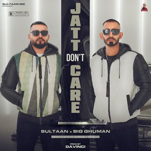 Download Jatt Dont Care Sultaan, BIG Ghuman mp3 song, Jatt Dont Care Sultaan, BIG Ghuman full album download