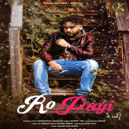 Download Ro Payi Gursewak Dhillon mp3 song, Ro Payi Gursewak Dhillon full album download