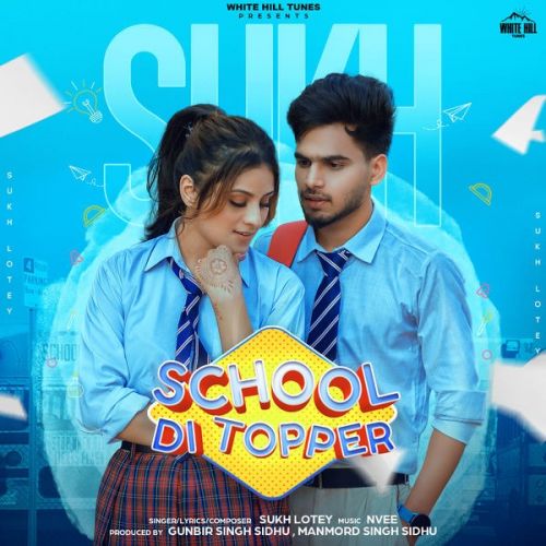 Download School Di Topper Sukh Lotey mp3 song, School Di Topper Sukh Lotey full album download