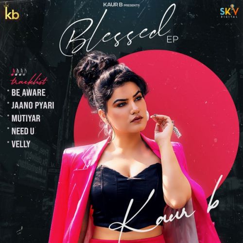 Download Be Aware Kaur B mp3 song, Blessed - EP Kaur B full album download