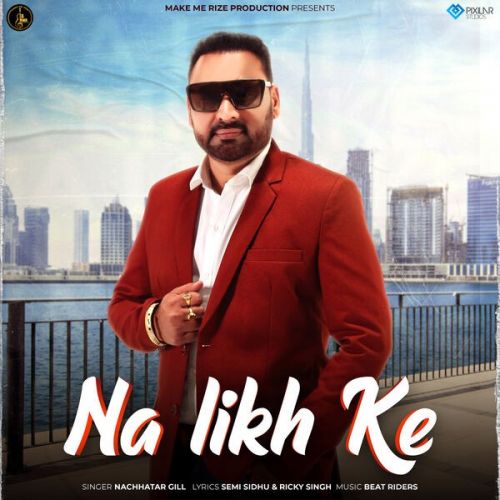 Download Na Likh Ke Nachhatar Gill mp3 song, Na Likh Ke Nachhatar Gill full album download