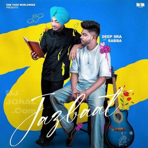 Download Jazbaat Deep Sra, SABBA mp3 song, Jazbaat Deep Sra, SABBA full album download