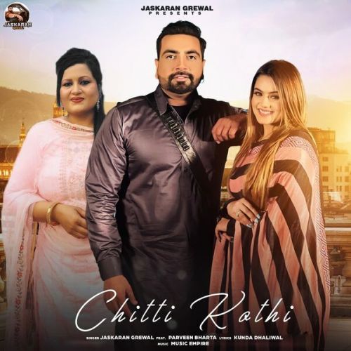 Download Chitti Kothi Jaskaran Grewal, Parveen Bharta mp3 song, Chitti Kothi Jaskaran Grewal, Parveen Bharta full album download