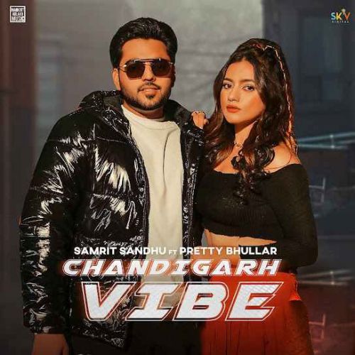 Download Chandigarh Vibe Samrit Sandhu mp3 song, Chandigarh Vibe Samrit Sandhu full album download