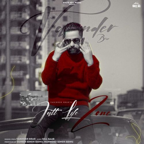 Download Jatt Life Zone Varinder Brar mp3 song, Jatt Life Zone Varinder Brar full album download