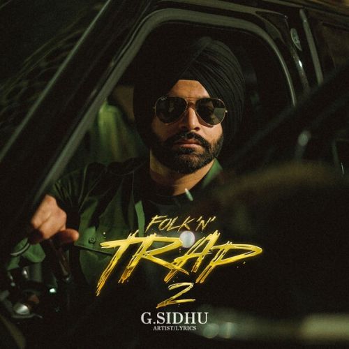 Download Limit Cross G Sidhu mp3 song, Folk n Trap 2 G Sidhu full album download