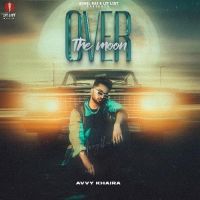 Download Jannat Avvy Khaira mp3 song, Over the Moon Avvy Khaira full album download