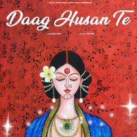 Download Daag Husan Te Bajwa mp3 song, Daag Husan Te Bajwa full album download