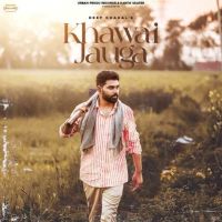 Download Khwai Jauga Deep Chahal mp3 song, Khwai Jauga Deep Chahal full album download