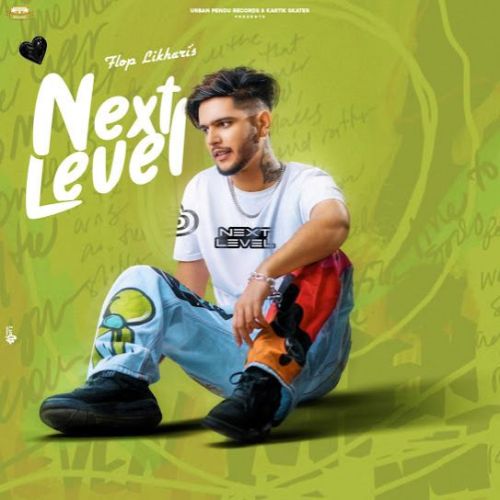 Download Goli Vatt Ke Flop Likhari mp3 song, Next Level - EP Flop Likhari full album download