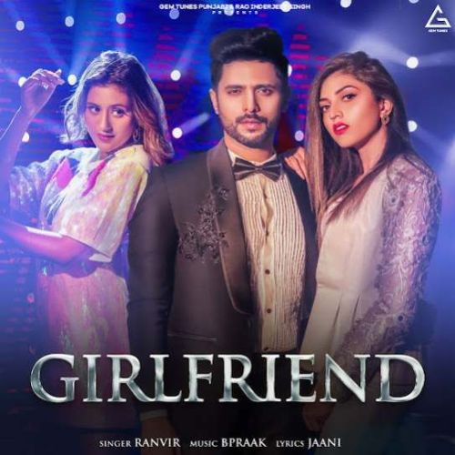 Download Girlfriend Ranvir mp3 song, Girlfriend Ranvir full album download