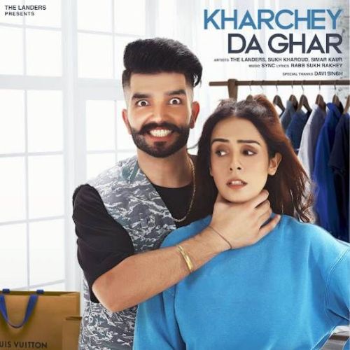 Download Kharchey Da Ghar Sukh Kharoud, Simar Kaur mp3 song, Kharchey Da Ghar Sukh Kharoud, Simar Kaur full album download