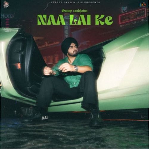 Download Naa Lai Ke Sunny Randhawa mp3 song, Naa Lai Ke Sunny Randhawa full album download