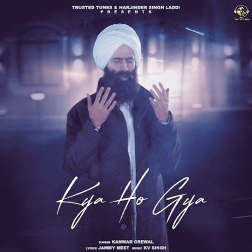 Download Kya Ho Gya Kanwar Grewal mp3 song, Kya Ho Gya Kanwar Grewal full album download