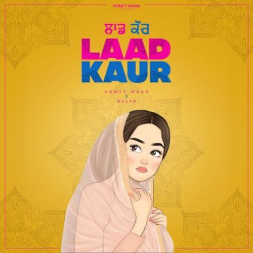 Download Laad Kaur Romey Maan mp3 song, Laad Kaur Romey Maan full album download