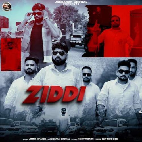 Download Ziddi Jimmy Wraich mp3 song, Ziddi Jimmy Wraich full album download