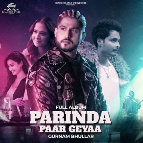 Download Avenger Gurnam Bhullar mp3 song, Parinda Paar Geyaa Gurnam Bhullar full album download