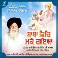 Download Gur Ke Bhaane Jo Chaley Bhai Nirmal Singh Ji Khalsa mp3 song, Baba Phir Makke Gaya Bhai Nirmal Singh Ji Khalsa full album download