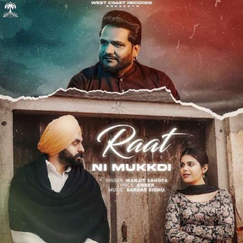 Download Raat Ni Mukkdi Manjit Sahota mp3 song, Raat Ni Mukkdi Manjit Sahota full album download