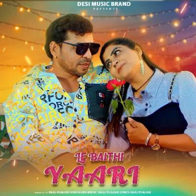 Download Le Baithi Yaari Raju Punjabi mp3 song, Le Baithi Yarri Raju Punjabi full album download