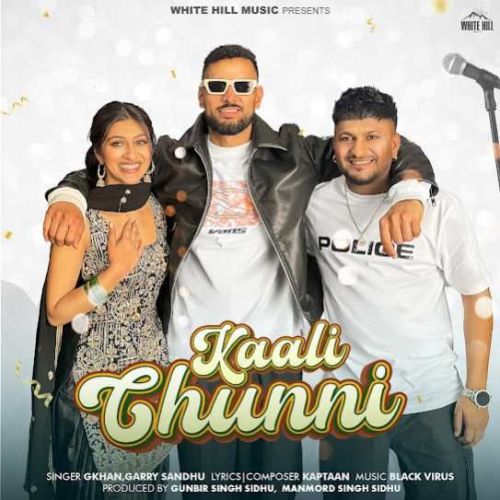 Download Kaali Chunni G Khan, Garry Sandhu mp3 song, Kaali Chunni G Khan, Garry Sandhu full album download