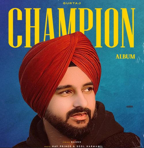 Download 25 26 Gurtaj mp3 song, Champion Gurtaj full album download