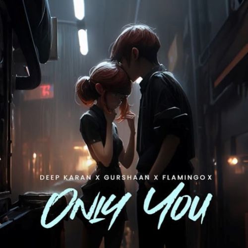 Download Only You Deep Karan mp3 song, Only You Deep Karan full album download