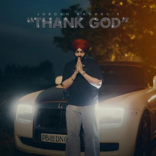 Download Thank God Jordan Sandhu mp3 song, Thank God Jordan Sandhu full album download