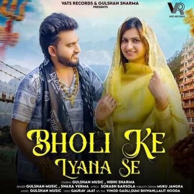 Download Bholi Ke Lyana Se Gulshan Music, Swara Verma mp3 song, Bholi Ke Lyana Gulshan Music, Swara Verma full album download