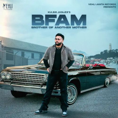 Download BFAM Kulbir Jhinjer, Tarsem Jassar mp3 song, BFAM (Brother From Another Mother) Kulbir Jhinjer, Tarsem Jassar full album download