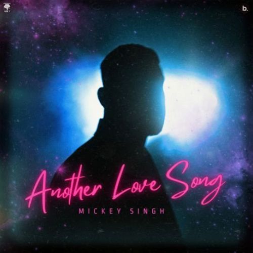 Download Another Love Song Mickey Singh mp3 song, Another Love Song Mickey Singh full album download