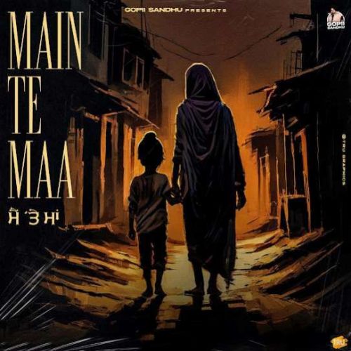 Download Main Te Maa Gopii Sandhu mp3 song, Main Te Maa Gopii Sandhu full album download