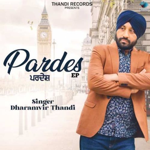 Download Pardes Dharamvir Thandi mp3 song, Pardes Dharamvir Thandi full album download