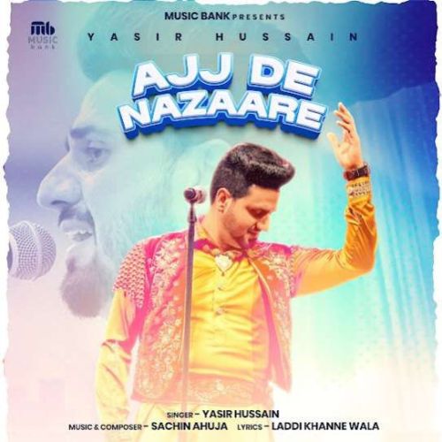 Download Ajj De Nazaare Yasir Hussain mp3 song, Ajj De Nazaare Yasir Hussain full album download