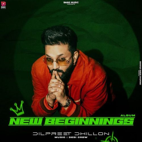 Download Dil Mera Dilpreet Dhillon mp3 song, New Beginnings Dilpreet Dhillon full album download